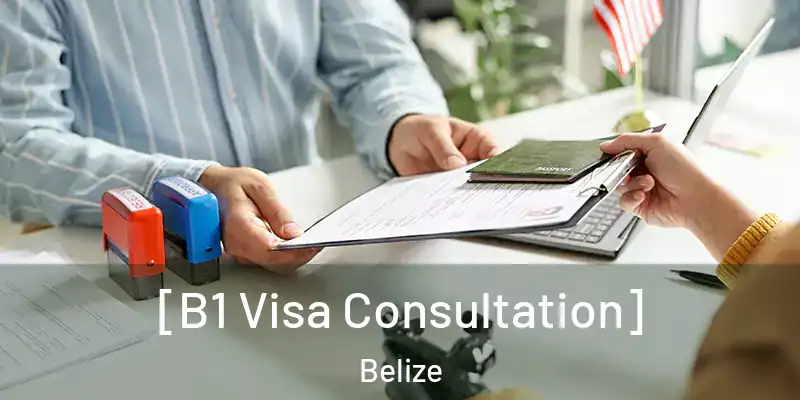  [B1 Visa Consultation] Belize