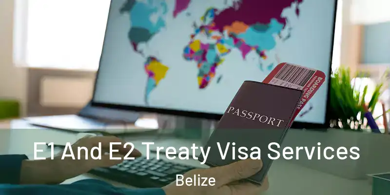  E1 And E2 Treaty Visa Services Belize