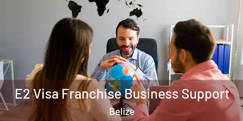  E2 Visa Franchise Business Support Belize