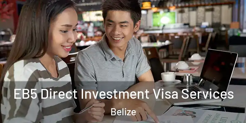  EB5 Direct Investment Visa Services Belize