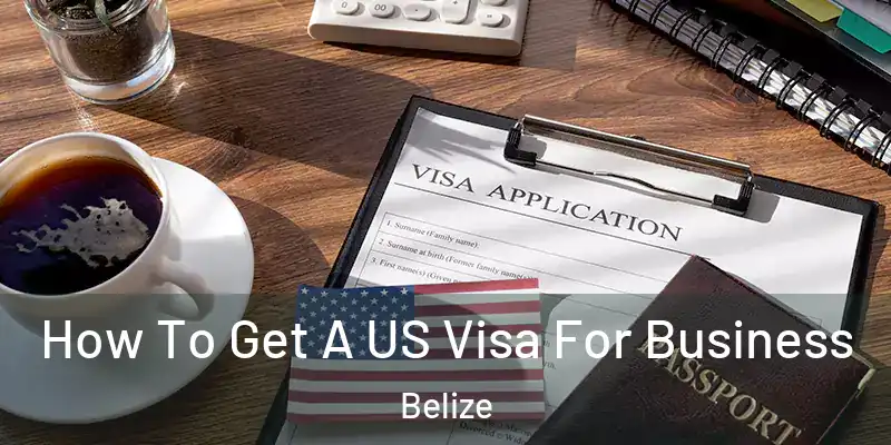  How To Get A US Visa For Business Belize
