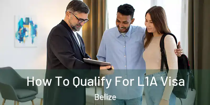  How To Qualify For L1A Visa Belize
