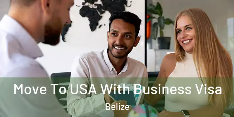  Move To USA With Business Visa Belize