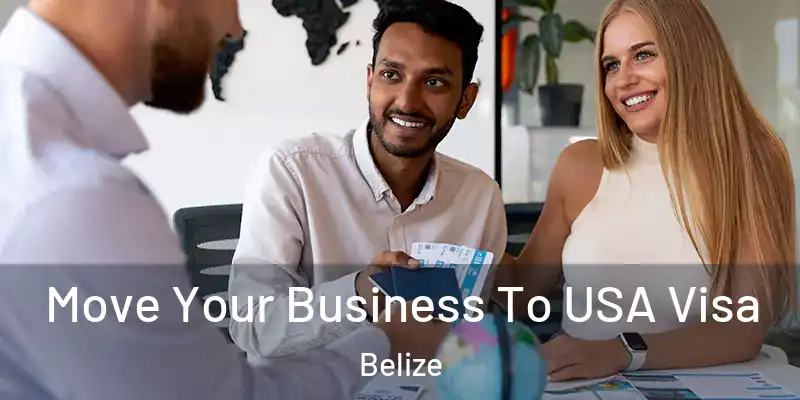  Move Your Business To USA Visa Belize