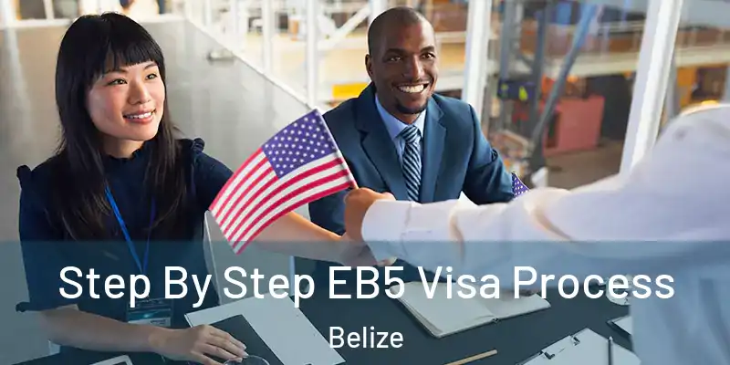  Step By Step EB5 Visa Process Belize