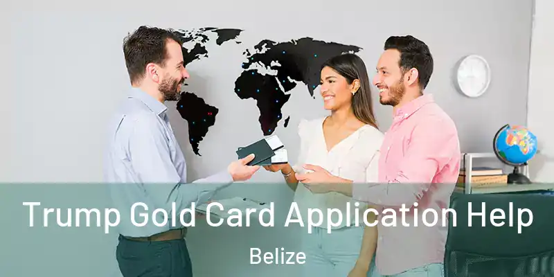  Trump Gold Card Application Help Belize