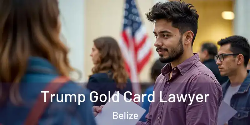  Trump Gold Card Lawyer Belize