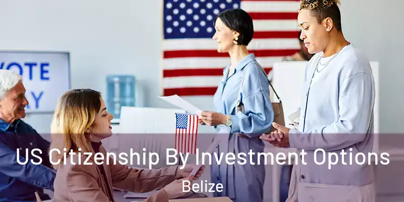 US Citizenship By Investment Options Belize