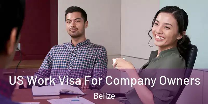  US Work Visa For Company Owners Belize